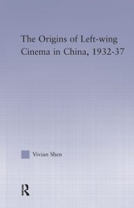 Origins of Left-Wing Cinema in China 2012 by Vivian Shen